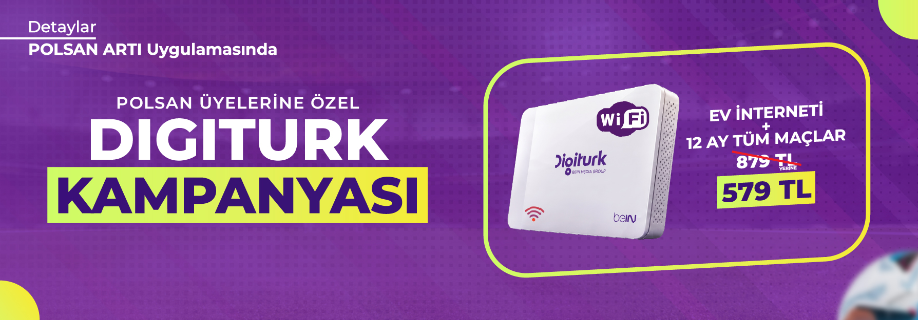 POLSAN ARTI KULLANICILARINA ÖZEL DIGITURK KAMPANYASI (İNTERNET + TÜM MAÇLAR)