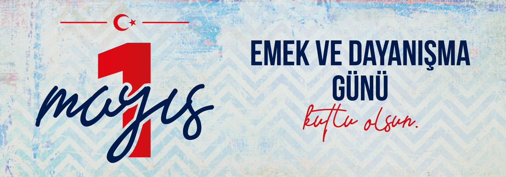 1 Mayıs Emek ve Dayanışma Günü Kutlu Olsun