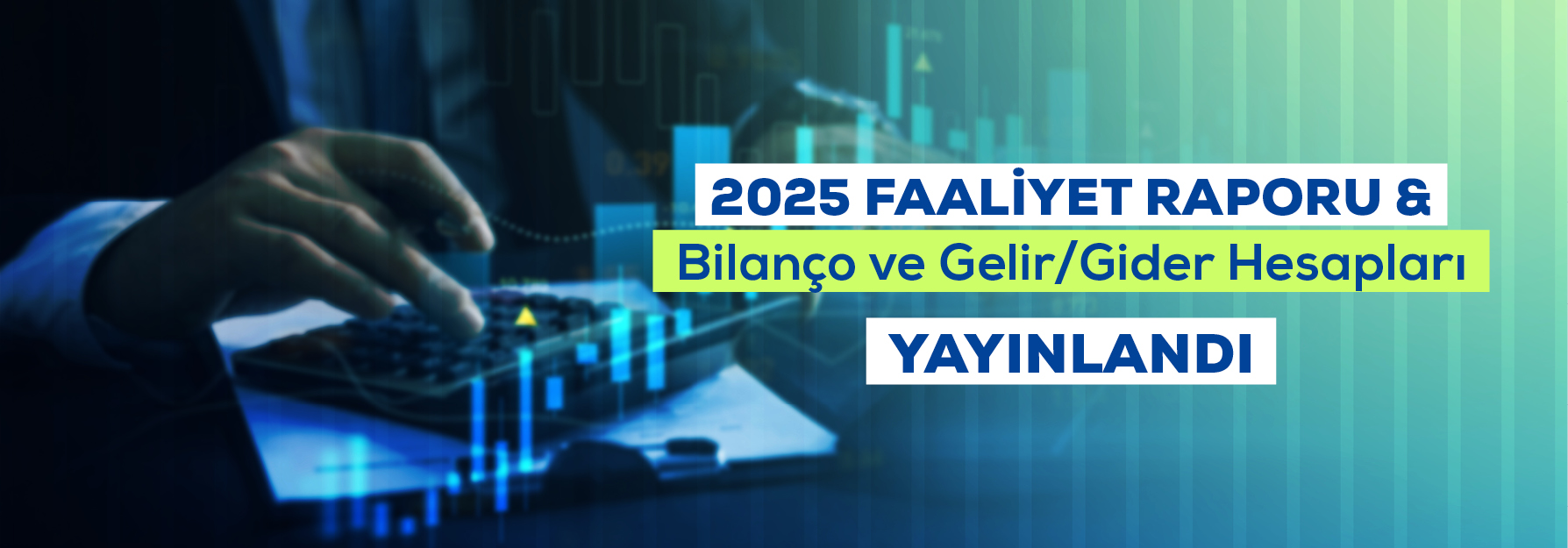 2025 Faaliyet Raporu & Bilanço ve Gelir/Gider Hesapları Yayınlandı