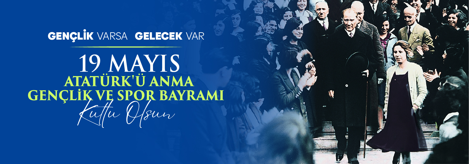 19 MAYIS ATATÜRK’Ü ANMA, GENÇLİK VE SPOR BAYRAMIMIZ KUTLU OLSUN!