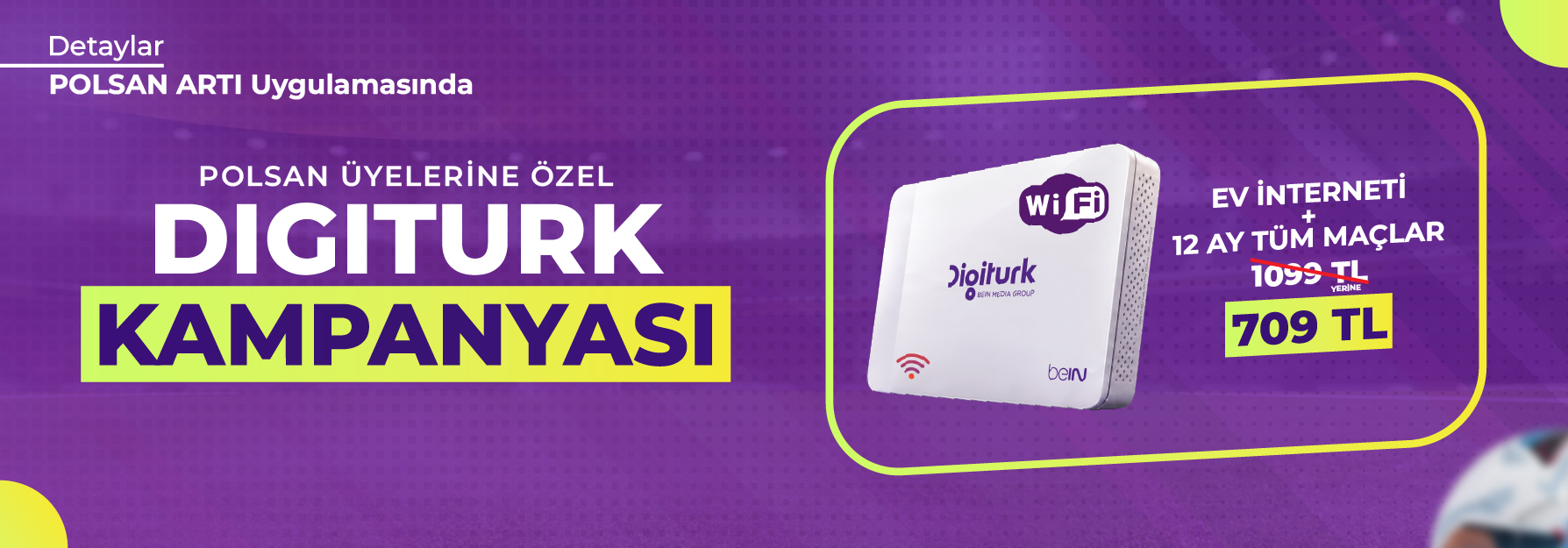 POLSAN ARTI KULLANICILARINA ÖZEL DIGITURK KAMPANYASI (İNTERNET + TÜM MAÇLAR)