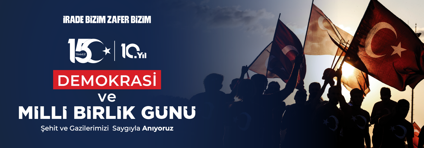 15 TEMMUZ’UN 10. YILINDA ŞEHİTLERİMİZİ RAHMETLE, GAZİLERİMİZİ MİNNETLE ANIYORUZ