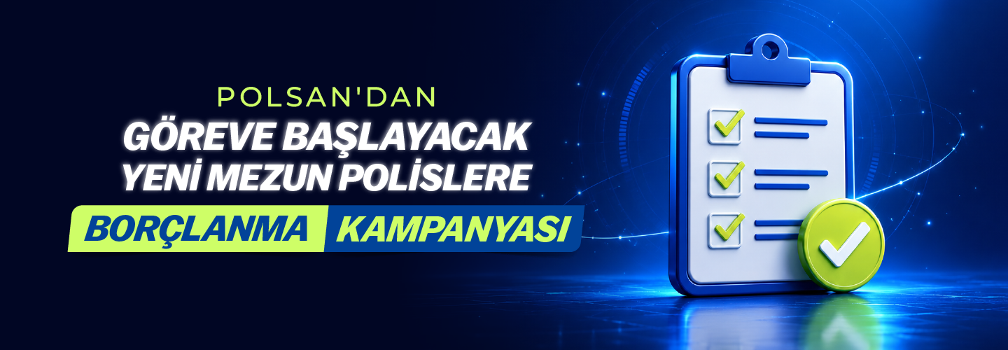 POLSAN’DAN GÖREVE BAŞLAYACAK YENİ MEZUN ÜYELERİMİZE BORÇLANMA KAMPANYASI