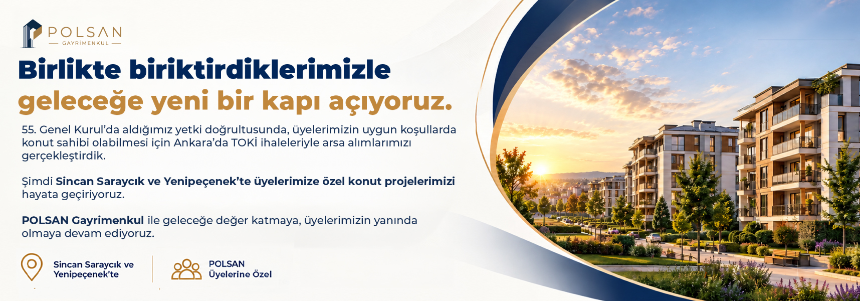 ÜYELERİMİZE ÖZEL KONUT PROJELERİMİZİ HAYATA GEÇİRİYORUZ